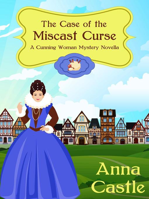 Title details for The Case of the Miscast Curse by Anna Castle - Available